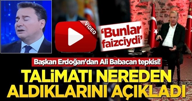 Başkan Erdoğan'dan Ali Babacan tepkisi! ‘Talimatı IMF'den alıyorlardı bunlar faizciydi’