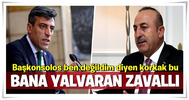 "Başkonsolos ben değildim diyen korkak bu. Bana yalvaran zavallı"