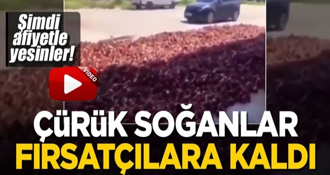 Çürük soğanlar fırsatçılara kaldı