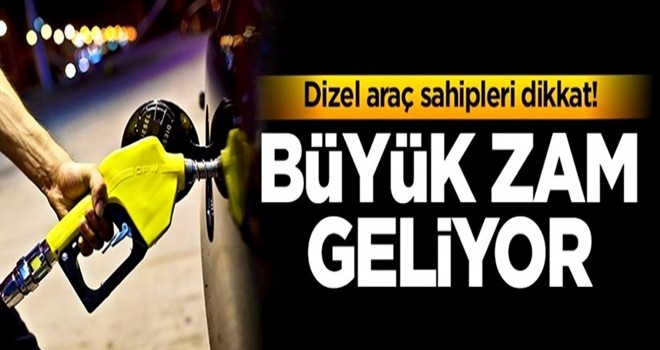 Dizel araç sahipleri dikkat! Büyük zam geliyor