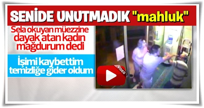 15 Temmuz'da müezzini darp eden kadın da unutulmadı