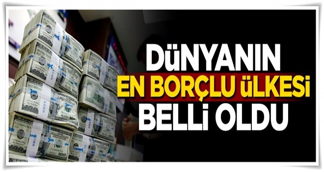 Dünyanın en borçlu ülkesi belli oldu