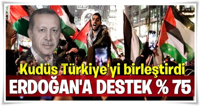 Cumhurbaşkanı Erdoğan’a YÜZDE 75 destek!