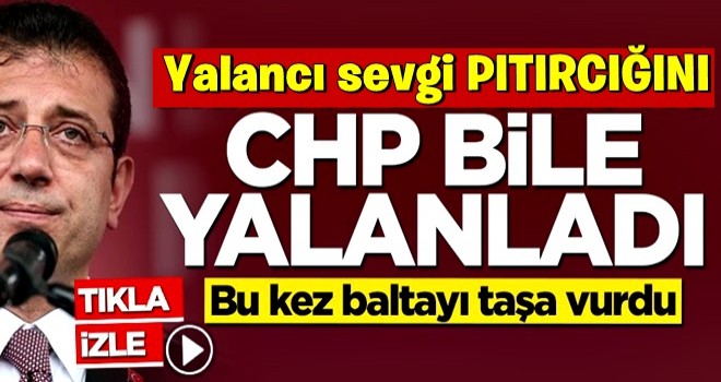 Ekrem İmamoğlu'nu CHP bile yalanladı