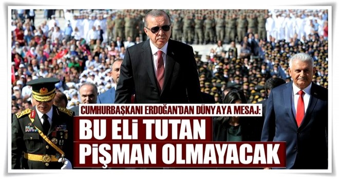 Cumhurbaşkanı Erdoğan’dan dünyaya mesaj: Dost elimizi tutun