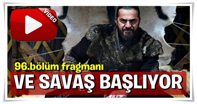 Diriliş Ertuğrul 96.bölüm fragmanı! Savaş artık başlıyor...