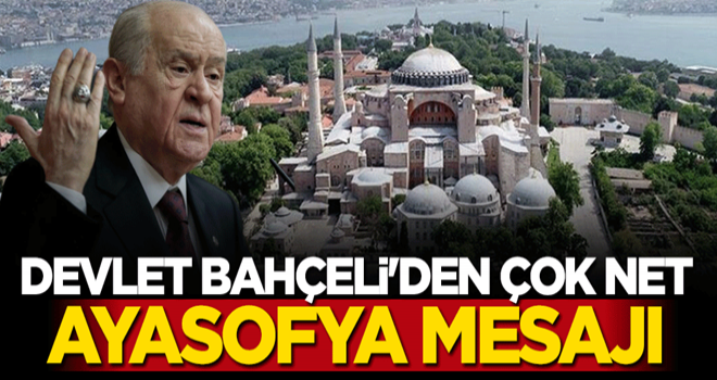 Devlet Bahçeli'den çok net ayasofya mesajı: Nazarımızda yok hükmündedir