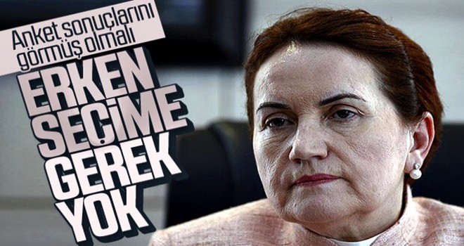 Akşener: Erken seçime gerek yok