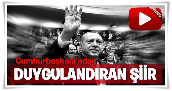 Erdoğan'dan duygulandıran şiir.