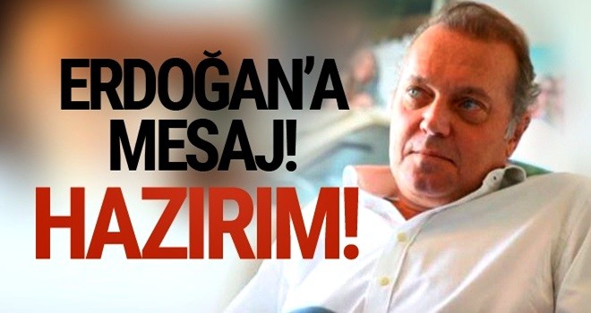 Cem Uzan'dan Cumhurbaşkanı Erdoğan'a mesaj! Hazırım