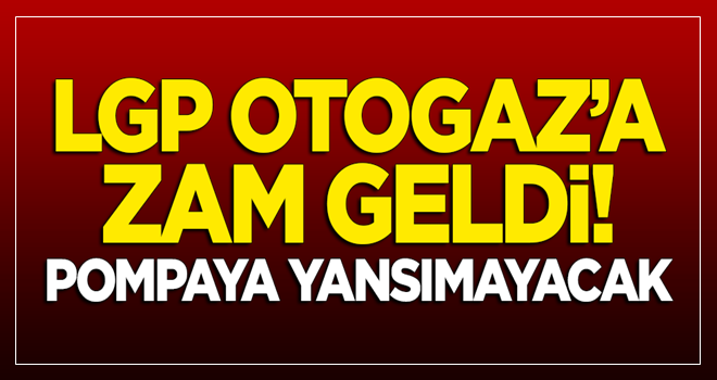 LPG Otogaz'a zam geldi! Pompaya yansımayacak