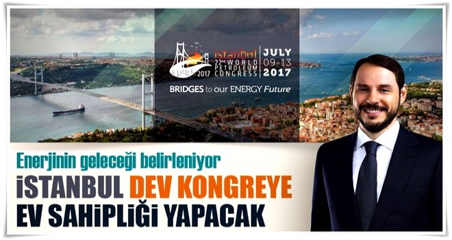 Enerjinin geleceği İstanbul’da belirlenecek