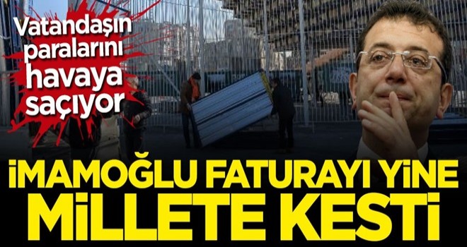 Vatandaşın paralarını havaya saçıyor! İmamoğlu faturayı yine millete kesti