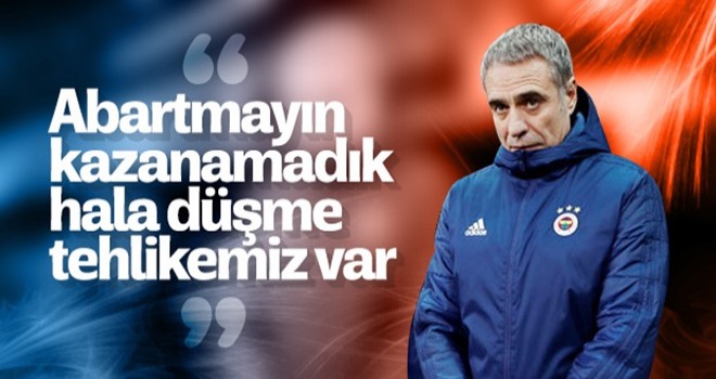 Ersun Yanal: Abartmayın kazanmadık