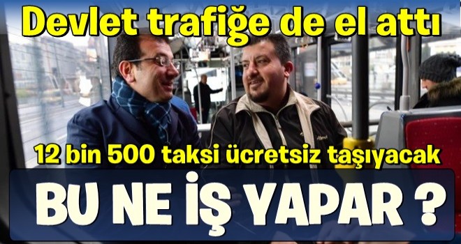 İstanbul Valisi duyurdu! 12 bin 500 taksi ücretsiz taşıyacak