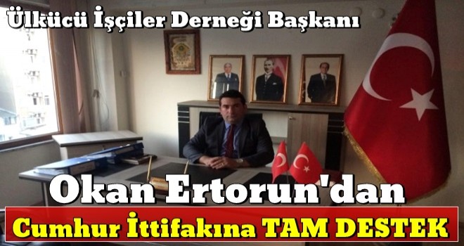 Ülkücü İşçiler Derneği'nden Cumhur İttifakına TAM DESTEK..