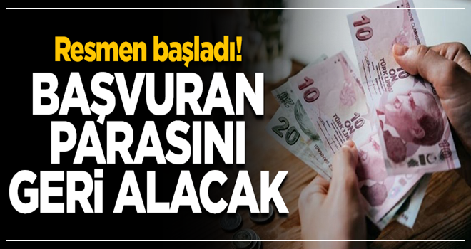 Resmen başladı! Başvuran parasını geri alacak