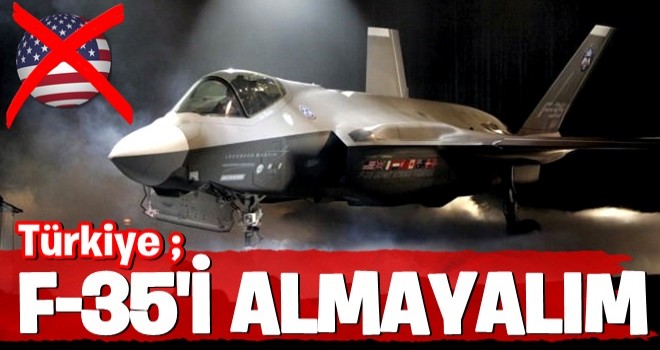 F-35’i almayalım