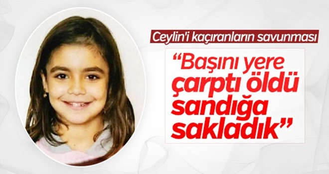 Ceylin'i kaçıranların ilk savunması