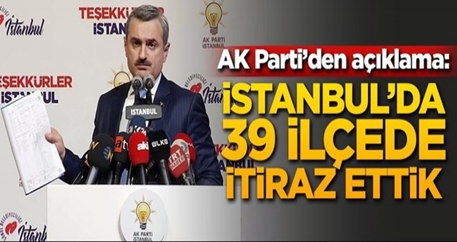 AK Parti'den İstanbul'da 39 ilçede itiraz