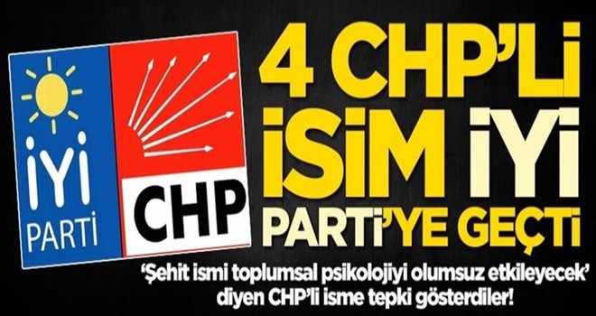 4 CHP'li isim İYİ Parti'ye geçti