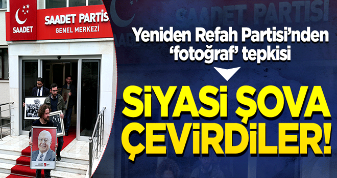 Yeniden Refah Partisi’nden 'fotoğraf' tepkisi: Şova çevirdiler