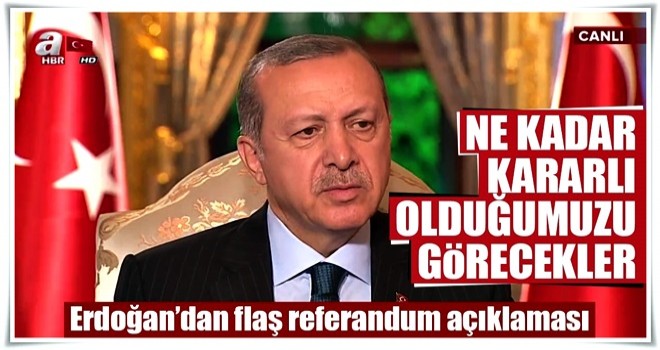 Cumhurbaşkanı Erdoğan'dan flaş referandum açıklaması!