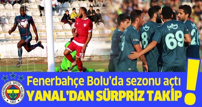 Fenerbahçe hazırlık maçında Boluspor’u 2-0 mağlup etti