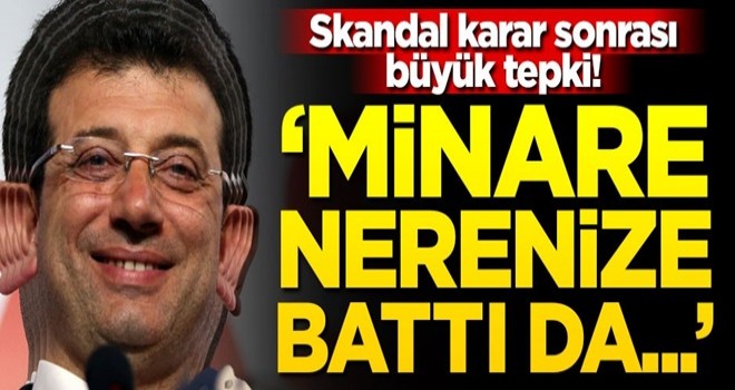 İmamoğlu’nun skandal kararı sonrası sosyal medya ayağa kalktı! “Minare nerenize battı da değiştirdiniz”