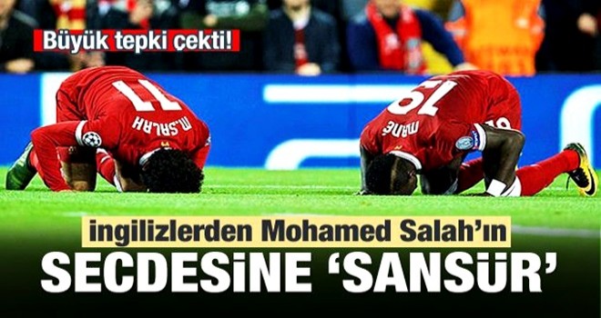 İngilizlerden skandal hareket! Muhammed Salah'ın secdesine sansür