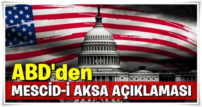 ABD'den Mescid-i Aksa açıklaması