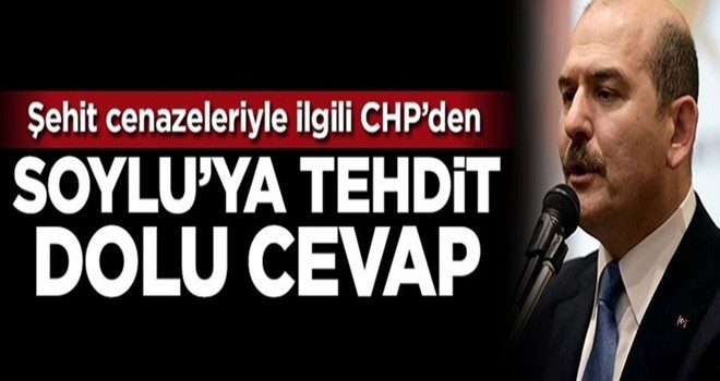 CHP'den Süleyman Soylu'ya tehdit dolu cevap