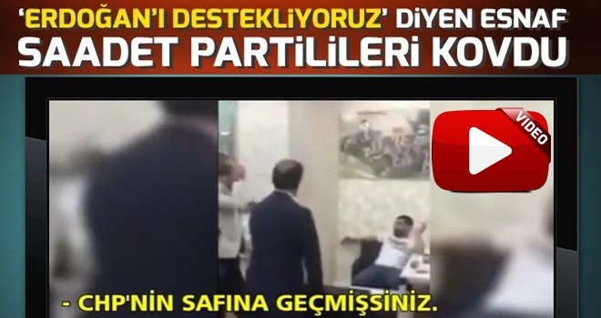 Esnaf Saadet Partilileri dükkanından kovdu .