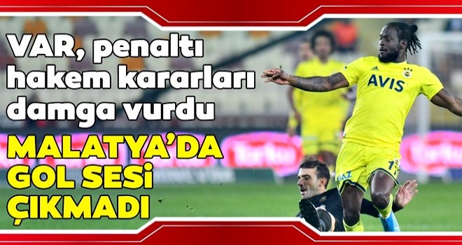 Fenerbahçe Malatya'da 2 puan bıraktı