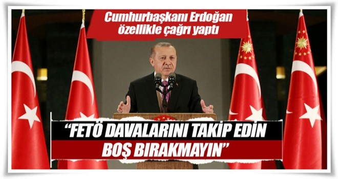 Cumhurbaşkanı Erdoğan'dan STK'lara: FETÖ davalarını takip edin