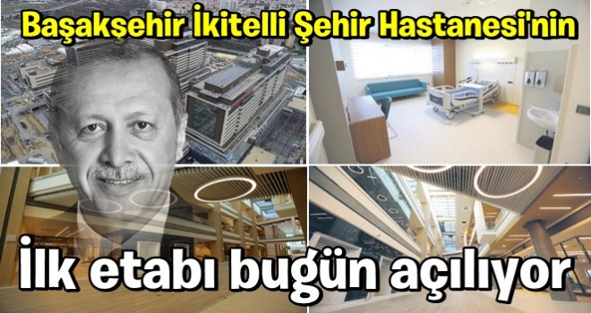 Başakşehir İkitelli Şehir Hastanesi'nin ilk etabı bugün açılıyor.