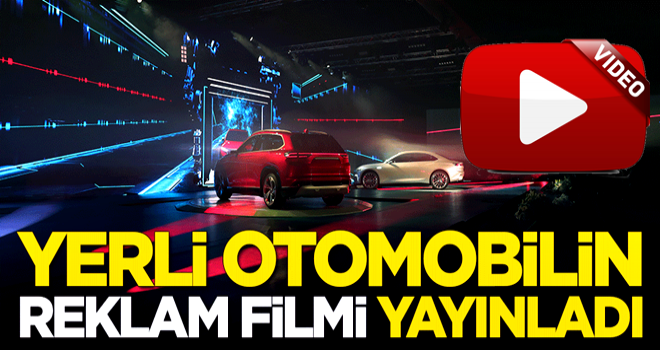 Yerli otomobilin reklam filmi yayınladı