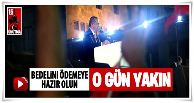 Cumhurbaşkanı Erdoğan: Bedelini ödeyecekler