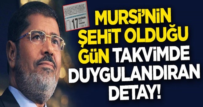 Muhammed Mursi'nin şehit olduğu gün takvimde duygulandıran detay!