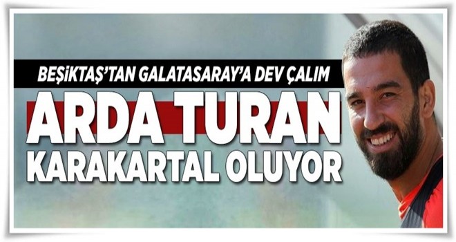 Arda Turan Beşiktaş yolunda .