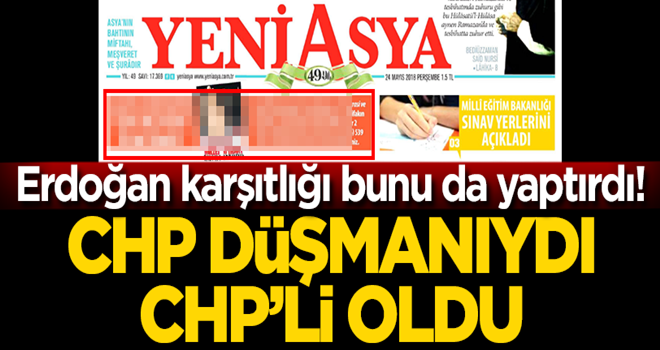 Erdoğan düşmanlığı bunu da yaptırdı!.. CHP düşmanıydı, CHP'li oldu