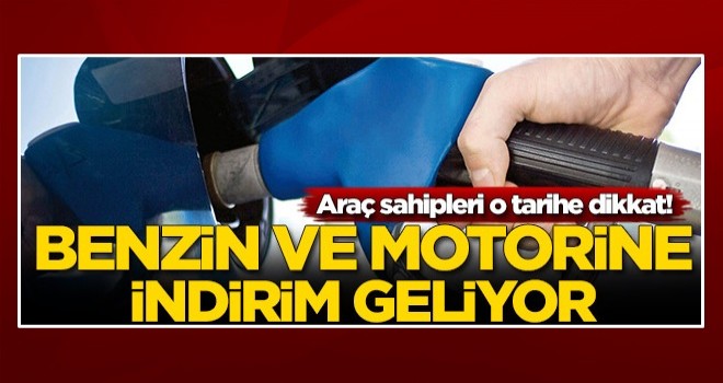 Araç sahipleri o tarihe dikkat! Benzin ve motorine indirim geliyor