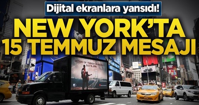 New York'ta dijital ekranla 15 Temmuz mesajı! .