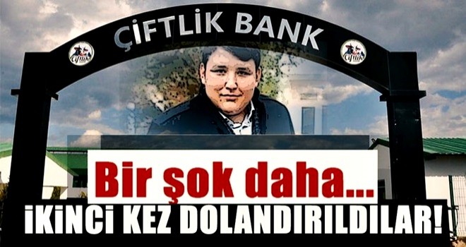 Çiftlik Bank mağdurlarına bir şok daha! İkinci kez dolandırıldılar