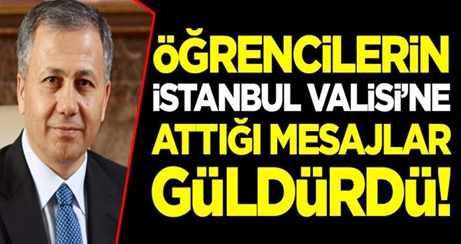 Öğrencilerin İstanbul Valisi Ali Yerlikaya'ya attığı mesajlar güldürdü