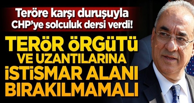 Teröre karşı duruşuyla CHP’ye solculuk dersi verdi! Terör örgütü ve uzantılarına istismar alanı bırakılmamalı