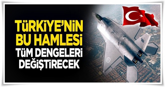 Türkiye'nin bu hamlesi dengeleri değiştirecek