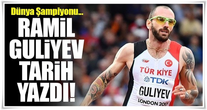 Milli sporcu Ramil Guliyev dünya şampiyonu oldu!