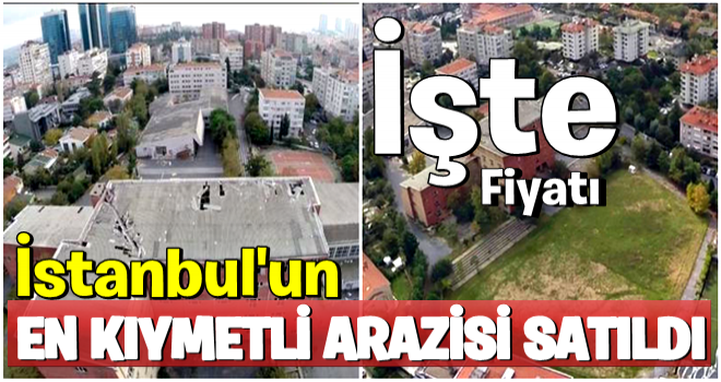 İstanbul'un en değerli arazisi rekor fiyata satıldı! İşte alan firma...