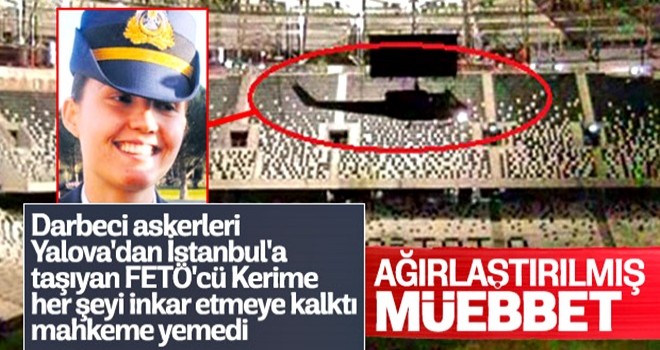 FETÖ'cü pilot Kerime Yıldırım müebbet hapis cezası aldı